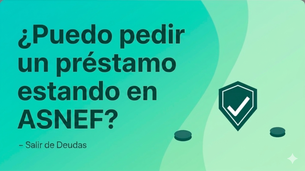 ¿Puedo pedir un préstamo estando en ASNEF?