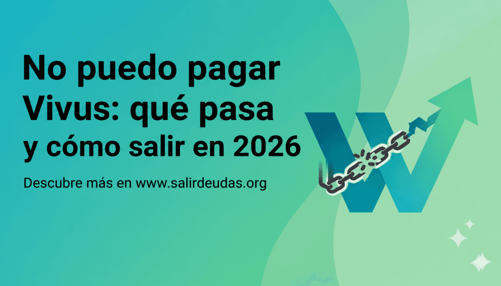 No puedo pagar Vivus: qué pasa y cómo salir en 2026